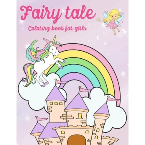 Fairy tale coloring book for girls: Unicorns Mermaid Fairies Coloring Book For Girls Age 3-6 Over ... Paperback, Independently Published