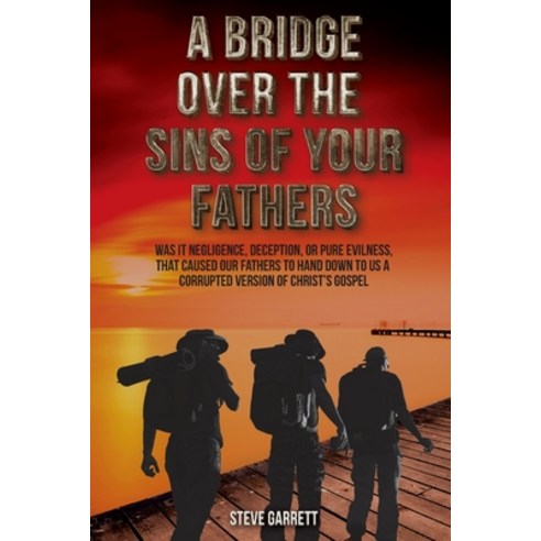 (영문도서) A Bridge Over the Sins of Your Fathers Paperback, New Harbor Press, English, 9781633574335