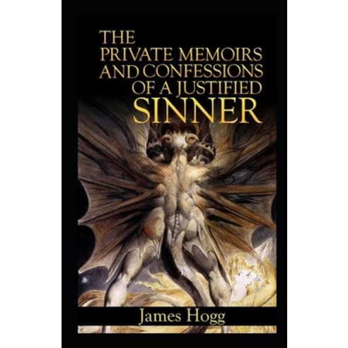 The Private Memoirs and Confessions of a Justified Sinner Illustrated Paperback, Independently Published