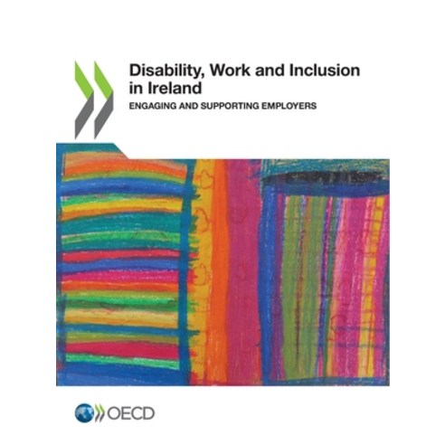 (영문도서) Disability Work and Inclusion in Ireland Engaging and Supporting Employers Paperback, OECD, English, 9789264544314