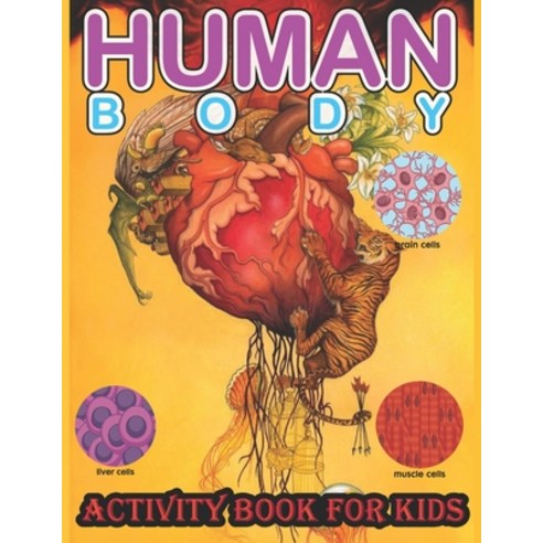 Human Body Activity Book for Kids: A Coloring Activity & Medical Book For Kids Paperback, Amazon Digital Services LLC..., English, 9798736638833