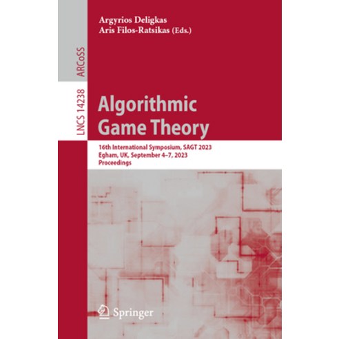 (영문도서) Algorithmic Game Theory: 16th International Symposium Sagt 2023 Egham Uk September 4-7 2... Paperback, Springer, English, 9783031432538
