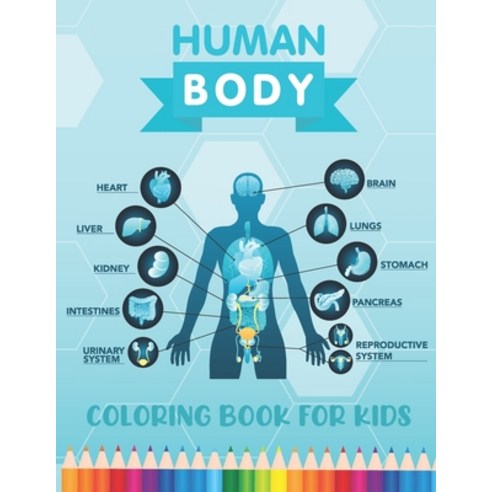 Human Body Coloring Book for Kids: Over 30 Human Body Parts Coloring Activity Book - Human Anatomy S... Paperback, Independently Published, English, 9798586976475