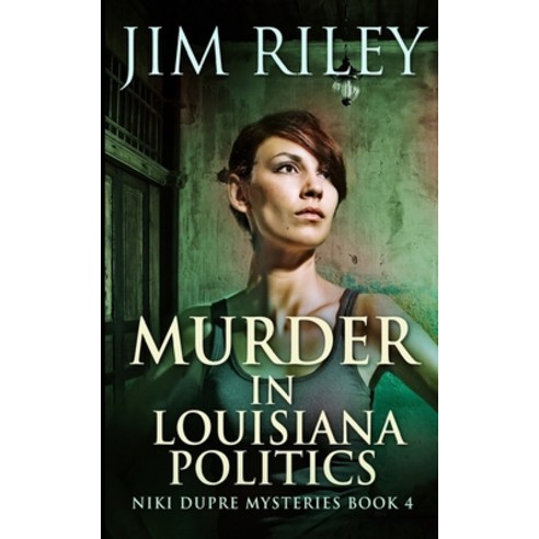 Murder in Louisiana Politics (Niki Dupre Mysteries Book 4) Paperback, Blurb, English, 9781034359814