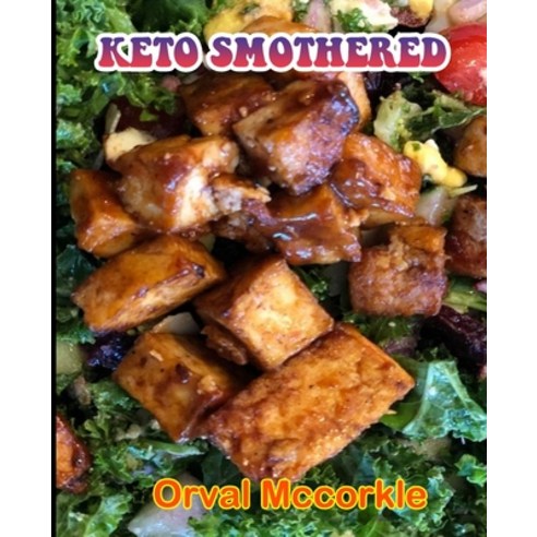 (영문도서) Keto Smothered: 150 recipe Delicious and Easy The Ultimate Practical Guide Easy bakes Recipes... Paperback, Independently Published, English, 9798526741088
