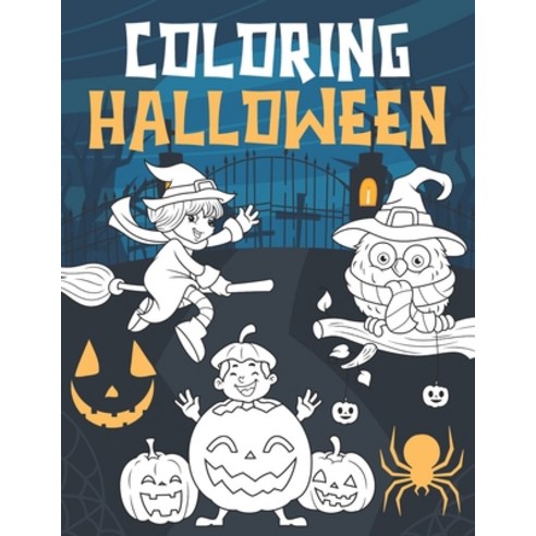 Halloween Coloring: A Spooky Coloring Book For Kids Ages 3-8 Paperback, Independently Published