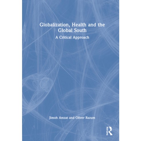 (영문도서) Globalization Health and the Global South: A Critical Approach Hardcover, Routledge, English, 9781032162980