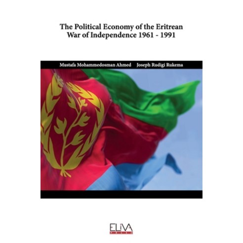 (영문도서) The Political Economy of the Eritrean War of Independence 1961 - 1991 Paperback, Eliva Press, English, 9789994984756