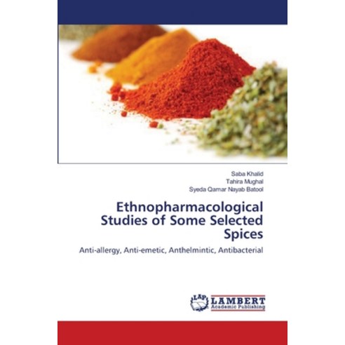 (영문도서) Ethnopharmacological Studies of Some Selected Spices Paperback, LAP Lambert Academic Publis..., English, 9783846597484