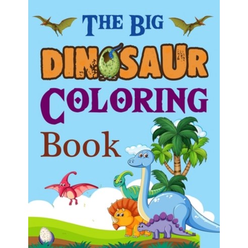 The Big Dinosaur Coloring Book: Jumbo Dinosaur Coloring Book Paperback, Independently Published, English, 9798594124653