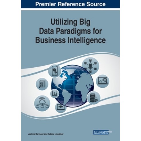 Utilizing Big Data Paradigms for Business Intelligence Paperback, Business Science Reference