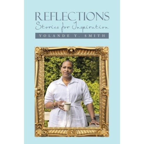 (영문도서) Reflections: Stories for Inspiration Paperback, Xlibris Us, English, 9798369400029
