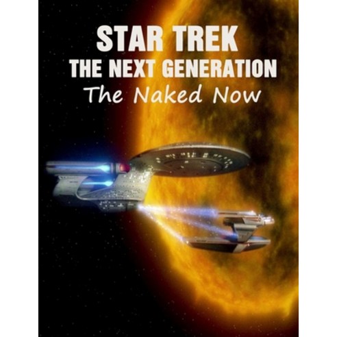 Star Trek - The Next Generation The Naked Now: Screenplay Paperback, Independently Published, English, 9798727451540