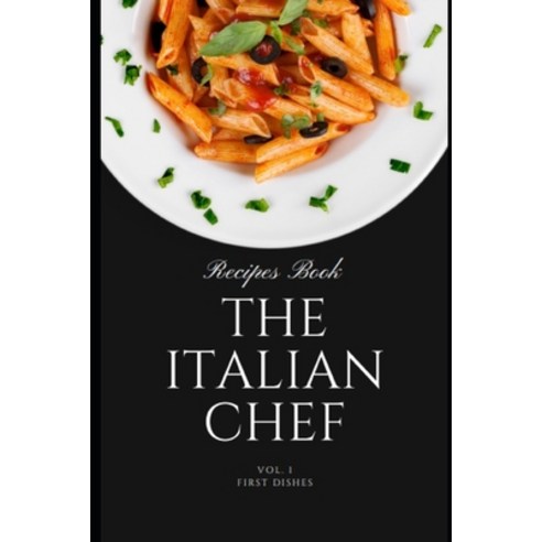 (영문도서) The italian chef: the secret to The Italian cuisine Paperback, Independently Published, English, 9798374373134