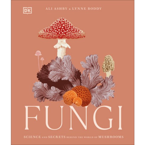 (영문도서) Fungi: Discover the Science and Secrets Behind the World of Mushrooms Hardcover, DK Publishing (Dorling Kind..., English, 9780744084443