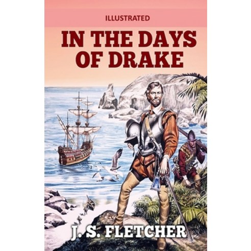 In the Days of Drake Illustrated Paperback, Independently Published, English, 9798728816706