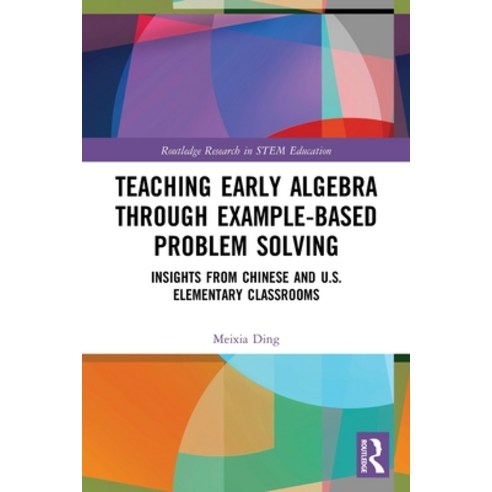 (영문도서) Teaching Early Algebra through Example-Based Problem Solving: Insights from Chinese and U.S. ... Paperback, Routledge, English, 9780367750824