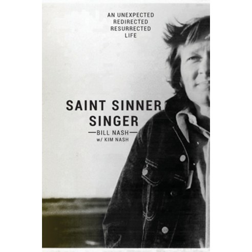 Saint Sinner Singer: An Unexpected Redirected Resurrected Life Paperback, Building Bridges of Hope, English, 9781736133422