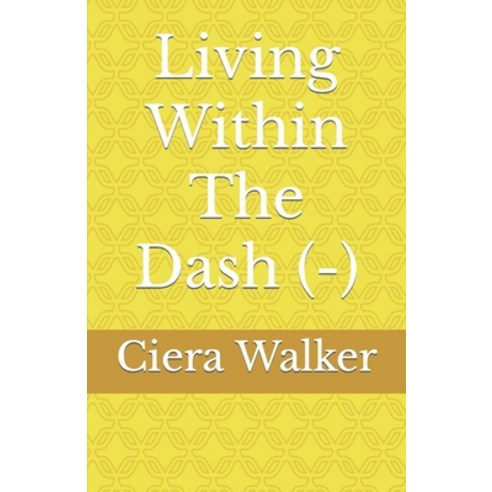 (영문도서) Living Within The Dash (-) Paperback, Independently Published, English, 9798786488679
