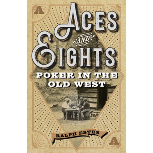 Aces and Eights: Poker in the Old West Paperback, Two Dot Books