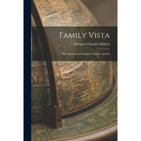 (영문도서) Family Vista: the Memoirs of Margaret Chanler Aldrich Paperback, Hassell Street Press, English, 9781014560650
