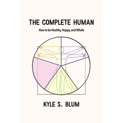 The Complete Human: How to Be Healthy Happy and Whole Paperback, Dorrance Publishing Co., English, 9781647025601