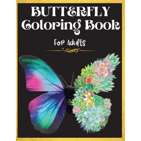 Butterfly Coloring Book For Adults: Beautiful Butterfly Coloring Book: A coloring book for adults fo... Paperback, Toma Sandra Daiana, English, 9785975263230