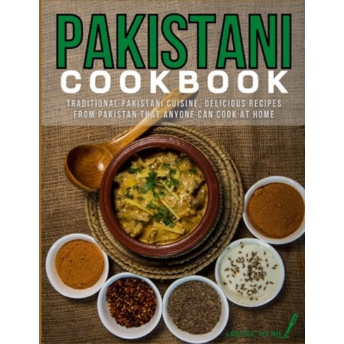 Pakistani Cookbook: Traditional Pakistani Cuisine Delicious Recipes from Pakistan that Anyone Can C... Paperback, Independently Published, English, 9798567787472