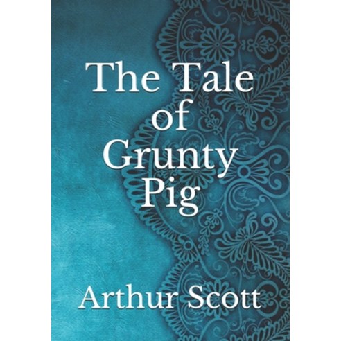 The Tale of Grunty Pig Paperback, Independently Published, English, 9798738465345