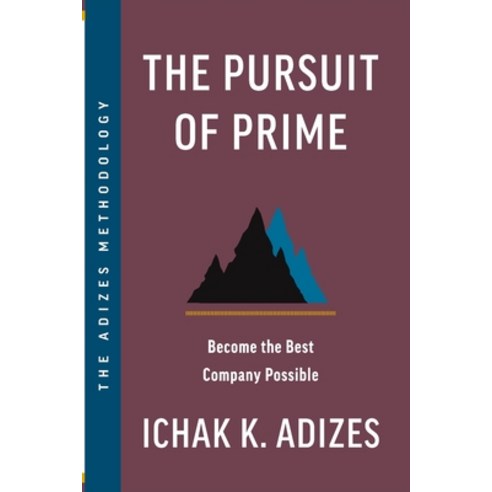 (영문도서) The Pursuit of Prime: Become the Best Company Possible Paperback, Adizes Institute Publications, English, 9781952587085