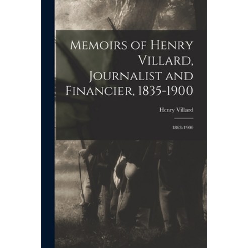 (영문도서) Memoirs of Henry Villard Journalist and Financier 1835-1900: 1863-1900 Paperback, Legare Street Press, English, 9781017400106