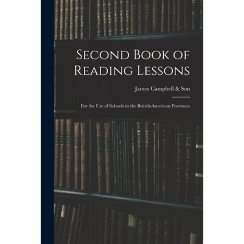 (영문도서) Second Book of Reading Lessons; for the Use of Schools in the British-American Provinces Paperback, Legare Street Press, English, 9781015343252
