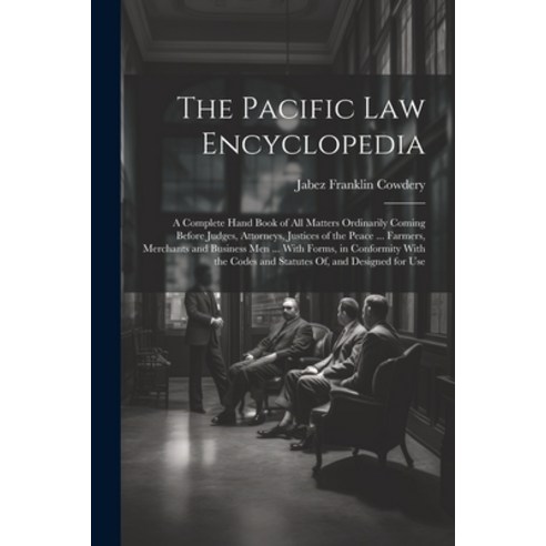 (영문도서) The Pacific Law Encyclopedia: A Complete Hand Book of All Matters Ordinarily Coming Before Ju... Paperback, Legare Street Press, English, 9781022869097