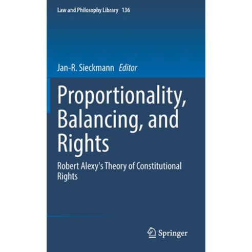 (영문도서) Proportionality Balancing and Rights: Robert Alexy''s Theory of Constitutional Rights Hardcover, Springer, English, 9783030773205