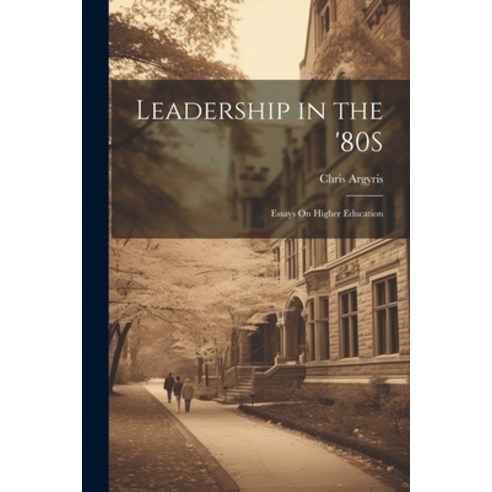 (영문도서) Leadership in the ''80S: Essays On Higher Education Paperback, Legare Street Press, English, 9781021697066