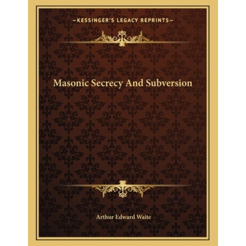 Masonic Secrecy and Subversion Paperback, Kessinger Publishing, English, 9781163063989