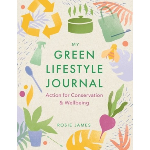 (영문도서) The Green Lifestyle Journal: Action for Conservation and Wellbeing Paperback, Michael O''Mara Books, English, 9781789294439