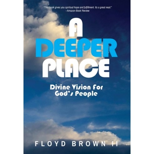 (영문도서) A Deeper Place: Divine Vision for God''s People Hardcover, Arpress, English, 9798893307054