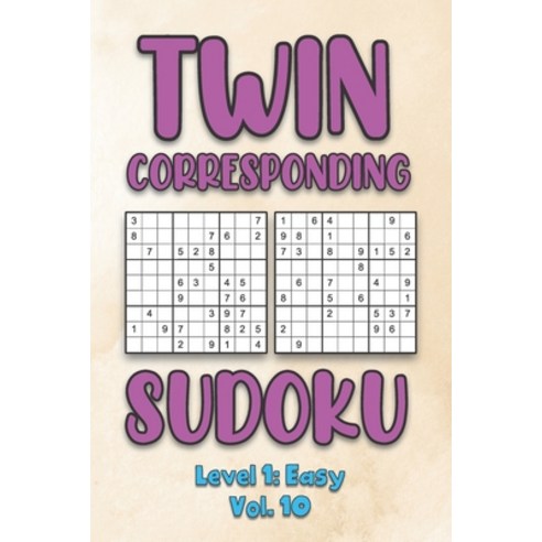 Twin Corresponding Sudoku Level 1: Easy Vol. 10: Play Twin Sudoku With Solutions Grid Easy Level Vol... Paperback, Independently Published, English, 9798573602929