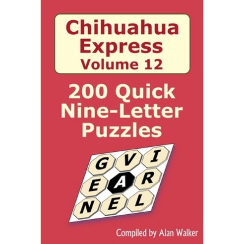 (영문도서) Chihuahua Express Volume 12: 200 Quick Nine-letter Puzzles Paperback, Independently Published, English, 9798327714151