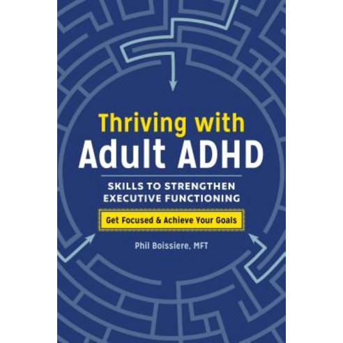 Thriving with Adult ADHD: Skills to Strengthen Executive Functioning Paperback, Althea Press, English, 9781641522724
