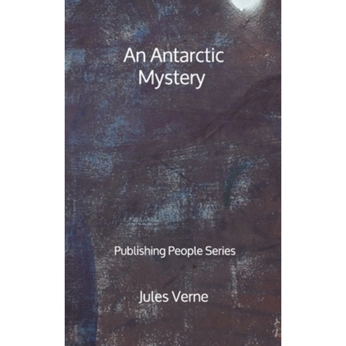 An Antarctic Mystery - Publishing People Series Paperback, Independently Published, English, 9798693457683