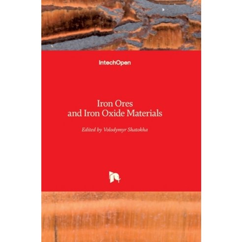(영문도서) Iron Ores and Iron Oxide Materials Hardcover, Intechopen, English, 9781789233209