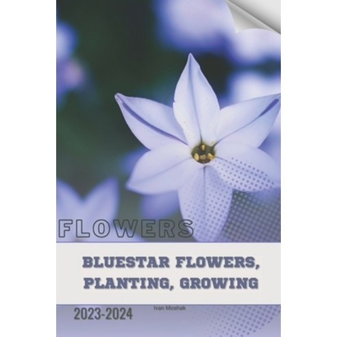 (영문도서) Bluestar Flowers Planting Growing: Become flowers expert Paperback, Independently Published, English, 9798884282292
