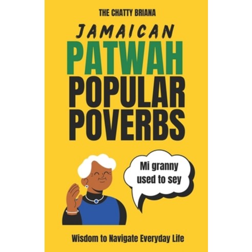 (영문도서) Chatty Briana Jamaican Patwah Popular Proverbs: Learn Jamaican Patwah Paperback, Independently Published, English, 9798375352299