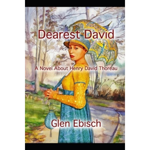 Dearest David: A Novel About Henry David Thoreau Paperback, Independently Published, English, 9798709669703