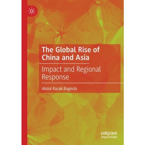 (영문도서) The Global Rise of China and Asia: Impact and Regional Response Paperback, Palgrave MacMillan, English, 9783030918088