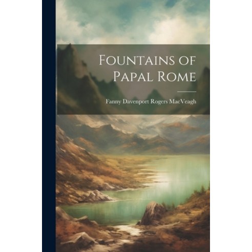 (영문도서) Fountains of Papal Rome Paperback, Legare Street Press, English, 9781021337719