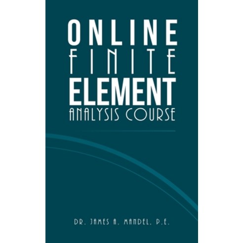 (영문도서) Online Finite Element Analysis Course Hardcover, iUniverse, English, 9781663243805