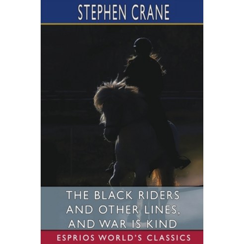 The Black Riders and Other Lines and War is Kind (Esprios Classics) Paperback, Blurb, English, 9781034757498
